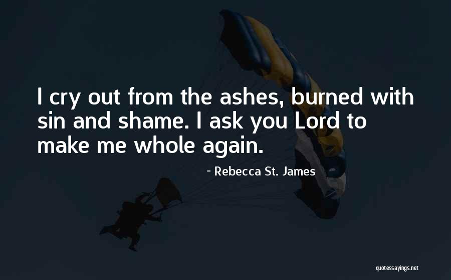 Make Me Whole Again Quotes By Rebecca St. James Make Me Whole Again Quotes By Rebecca St. James