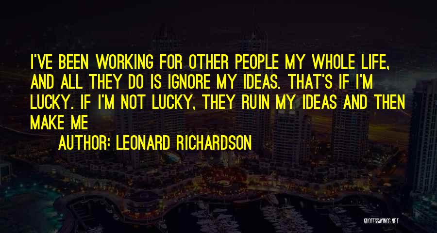 Make Me Whole Quotes By Leonard Richardson