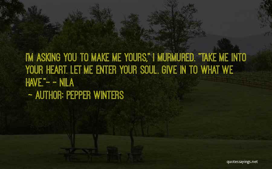 Make Me Yours Quotes By Pepper Winters