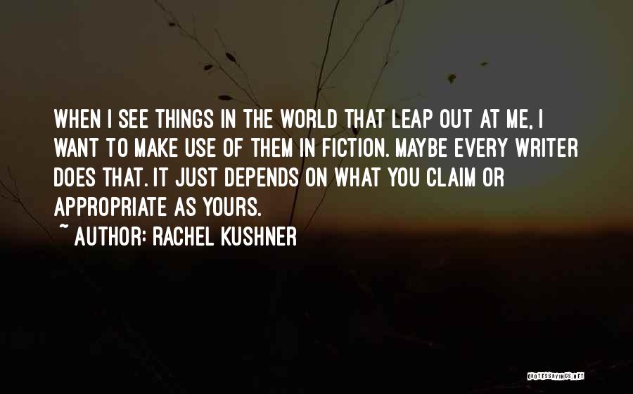 Make Me Yours Quotes By Rachel Kushner