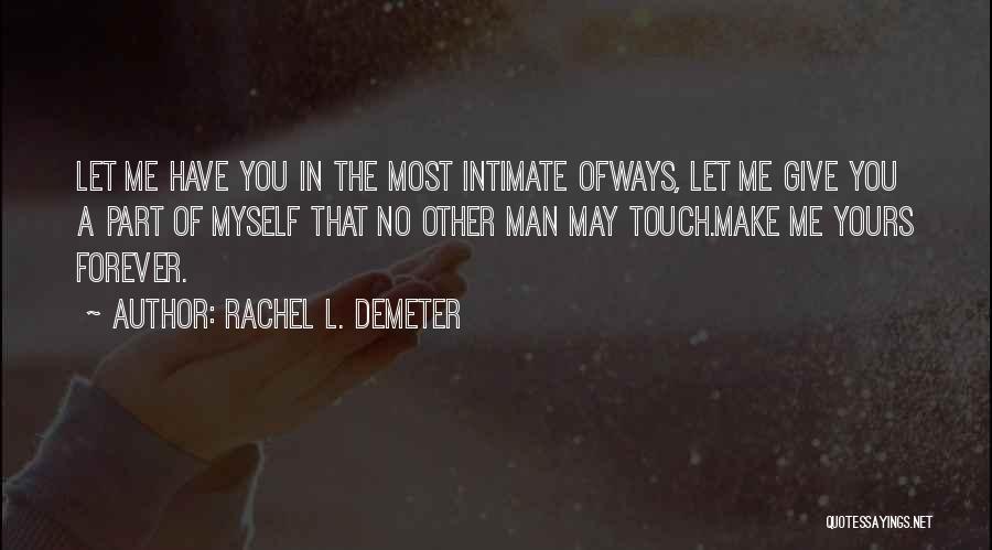 Make Me Yours Quotes By Rachel L. Demeter