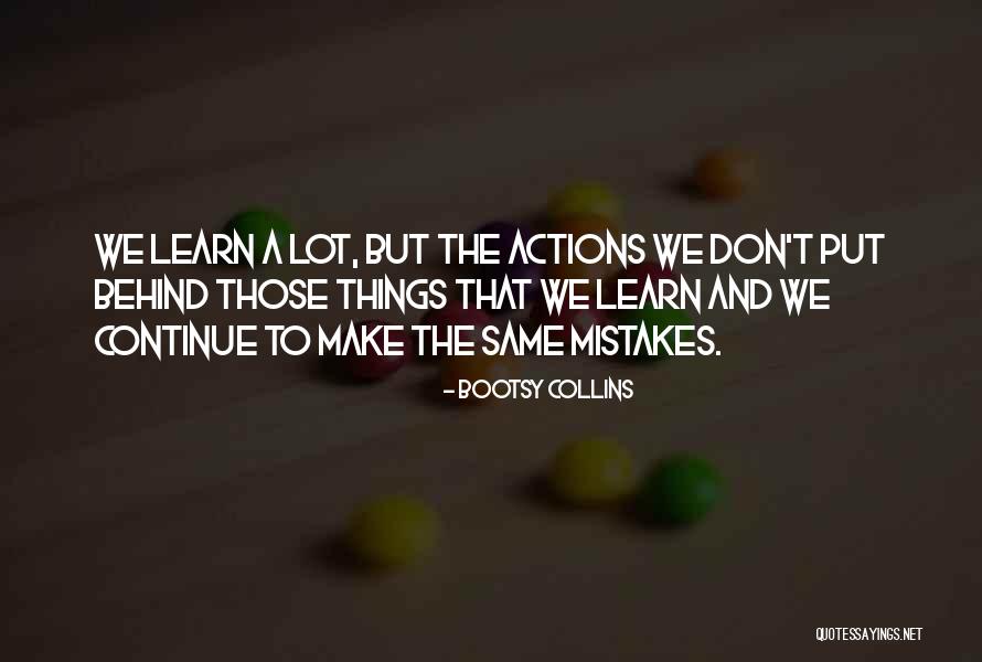 Make Mistakes And Learn Quotes By Bootsy Collins Make Mistakes And Learn Quotes By Bootsy Collins