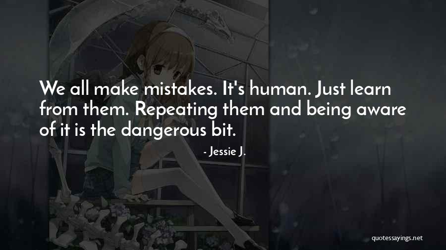 Make Mistakes And Learn Quotes By Jessie J. Make Mistakes And Learn Quotes By Jessie J.