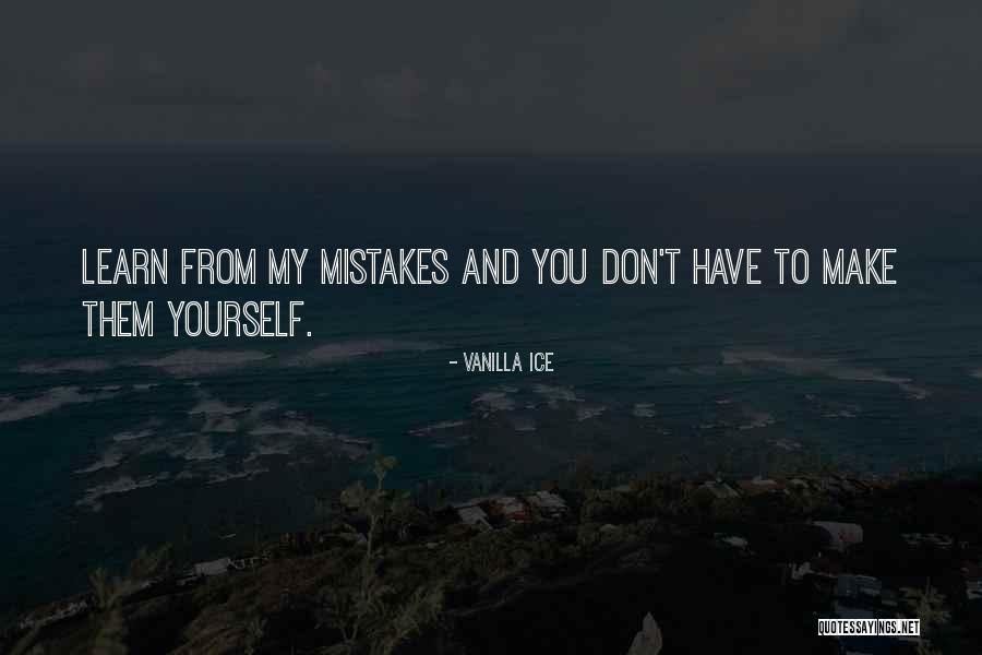 Make Mistakes And Learn Quotes By Vanilla Ice