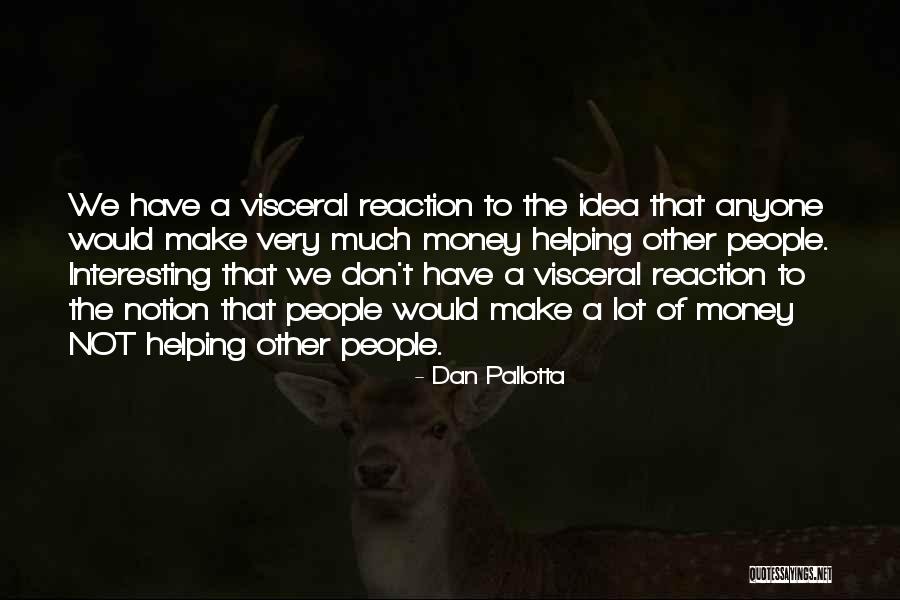 Make Money Motivation Quotes By Dan Pallotta Make Money Motivation Quotes By Dan Pallotta