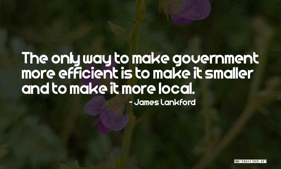 Make More Efficient Quotes By James Lankford Make More Efficient Quotes By James Lankford