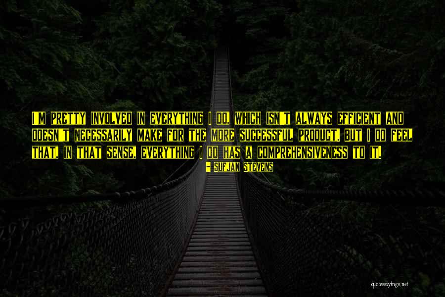 Make More Efficient Quotes By Sufjan Stevens Make More Efficient Quotes By Sufjan Stevens