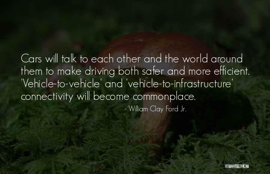 Make More Efficient Quotes By William Clay Ford Jr. Make More Efficient Quotes By William Clay Ford Jr.