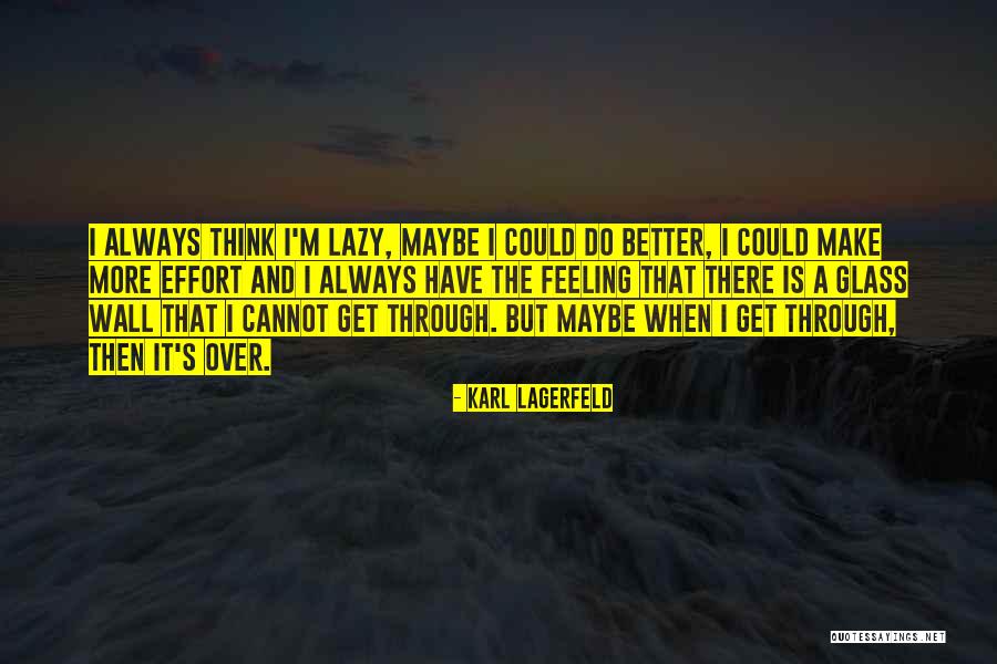 Make More Effort Quotes By Karl Lagerfeld Make More Effort Quotes By Karl Lagerfeld
