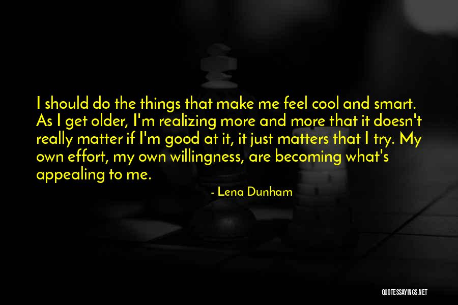 Make More Effort Quotes By Lena Dunham Make More Effort Quotes By Lena Dunham
