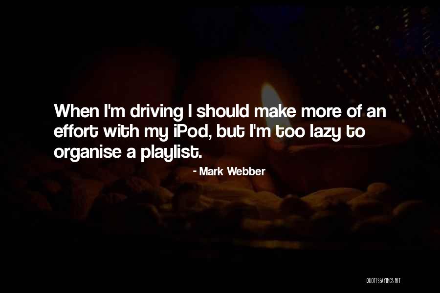 Make More Effort Quotes By Mark Webber Make More Effort Quotes By Mark Webber