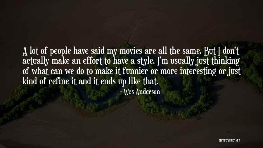 Make More Effort Quotes By Wes Anderson Make More Effort Quotes By Wes Anderson