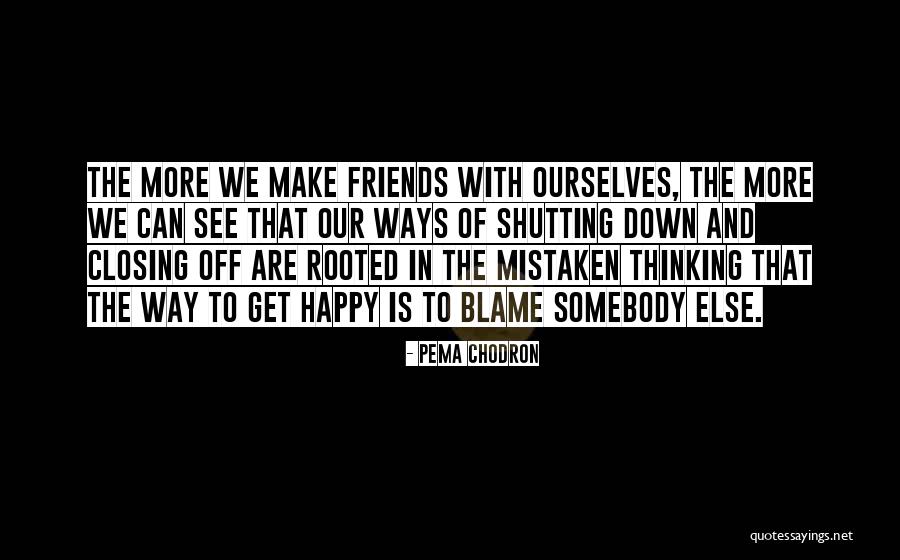 Make More Friends Quotes By Pema Chodron Make More Friends Quotes By Pema Chodron