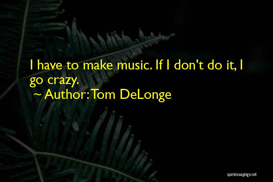 Make Music Quotes By Tom DeLonge