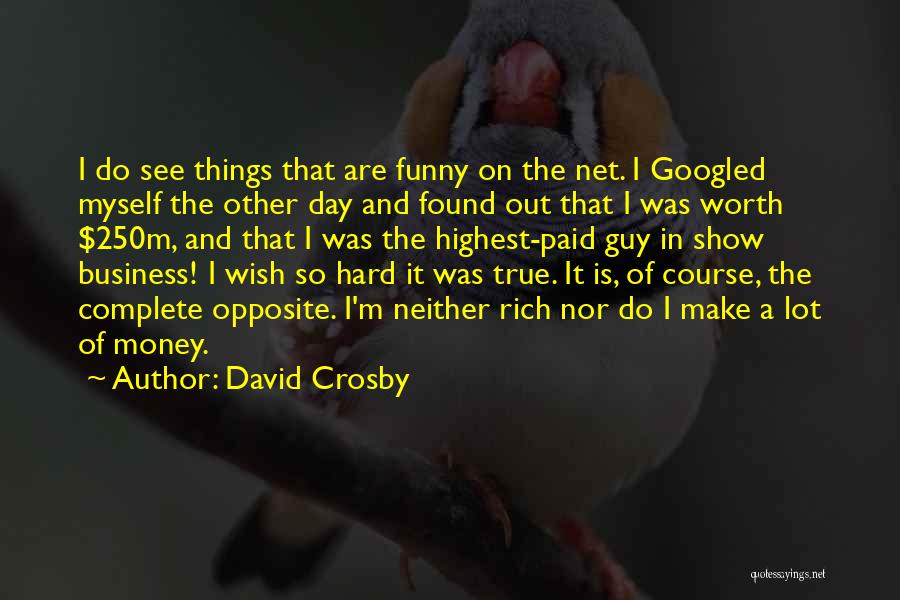 Make My Day Funny Quotes By David Crosby