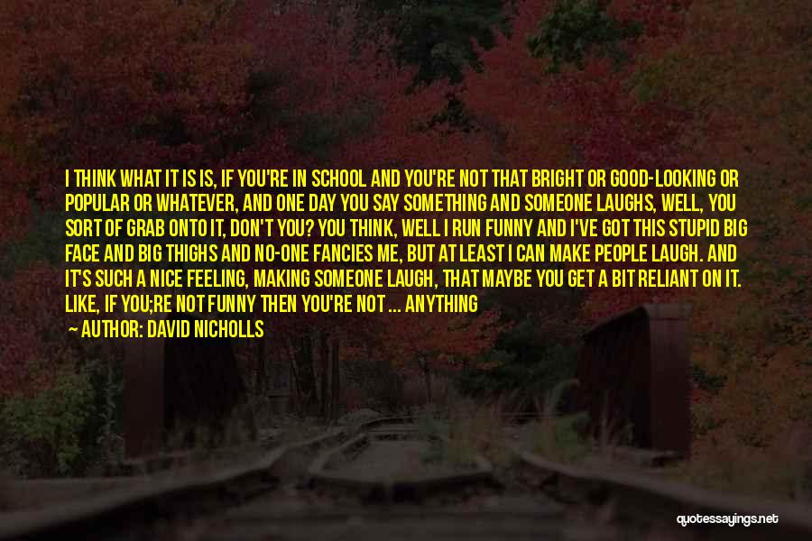 Make My Day Funny Quotes By David Nicholls