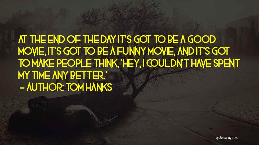 Make My Day Funny Quotes By Tom Hanks