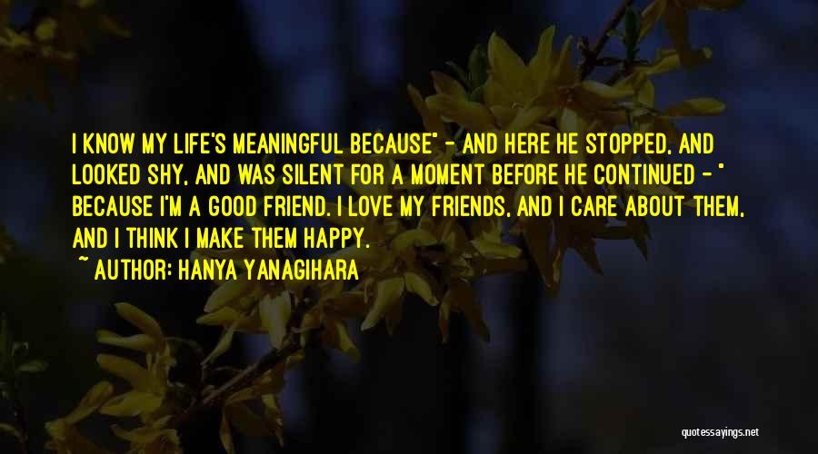 Make My Life Happy Quotes By Hanya Yanagihara