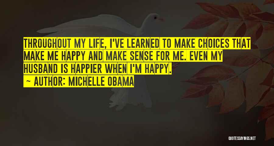 Make My Life Happy Quotes By Michelle Obama