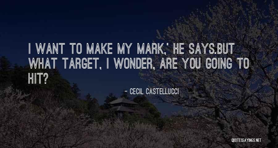 Make My Mark Quotes By Cecil Castellucci Make My Mark Quotes By Cecil Castellucci