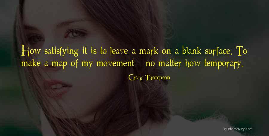 Make My Mark Quotes By Craig Thompson Make My Mark Quotes By Craig Thompson