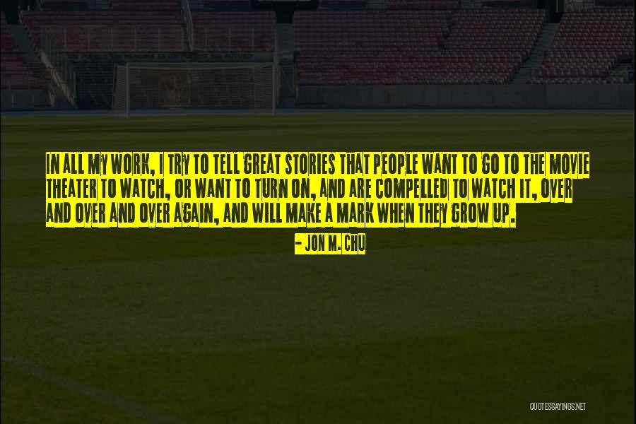 Make My Mark Quotes By Jon M. Chu Make My Mark Quotes By Jon M. Chu