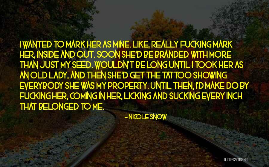 Make My Mark Quotes By Nicole Snow Make My Mark Quotes By Nicole Snow