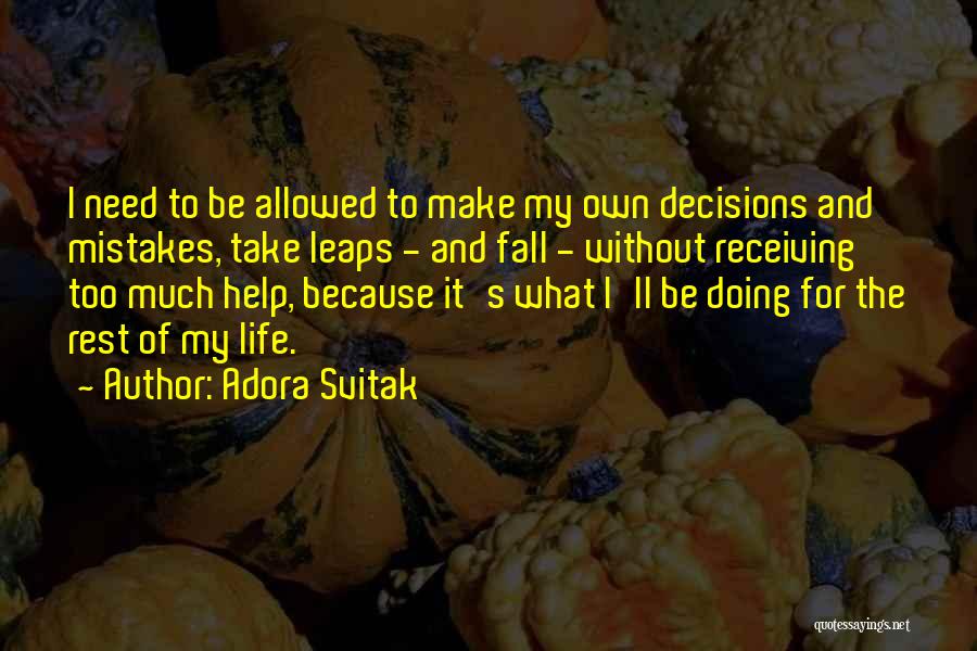 Make My Own Decisions Quotes By Adora Svitak