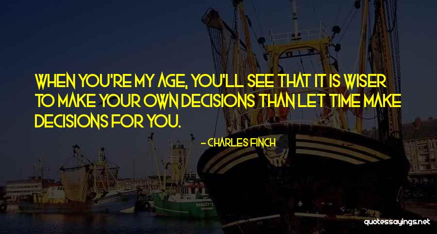 Make My Own Decisions Quotes By Charles Finch