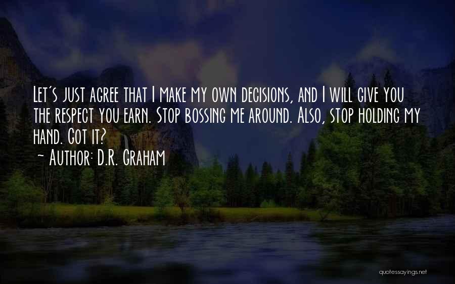 Make My Own Decisions Quotes By D.R. Graham