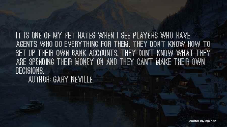 Make My Own Decisions Quotes By Gary Neville