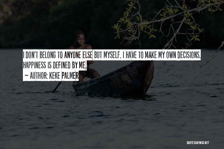 Make My Own Decisions Quotes By Keke Palmer