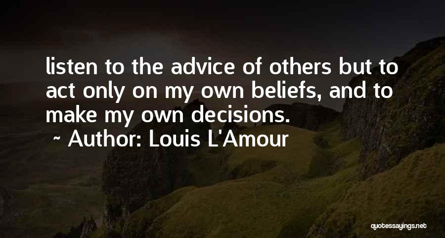 Make My Own Decisions Quotes By Louis L'Amour