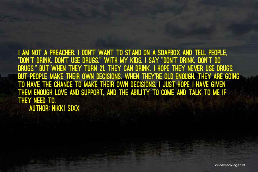 Make My Own Decisions Quotes By Nikki Sixx