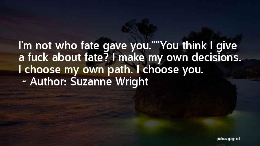 Make My Own Decisions Quotes By Suzanne Wright