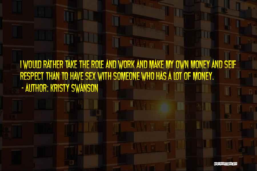 Make My Own Money Quotes By Kristy Swanson