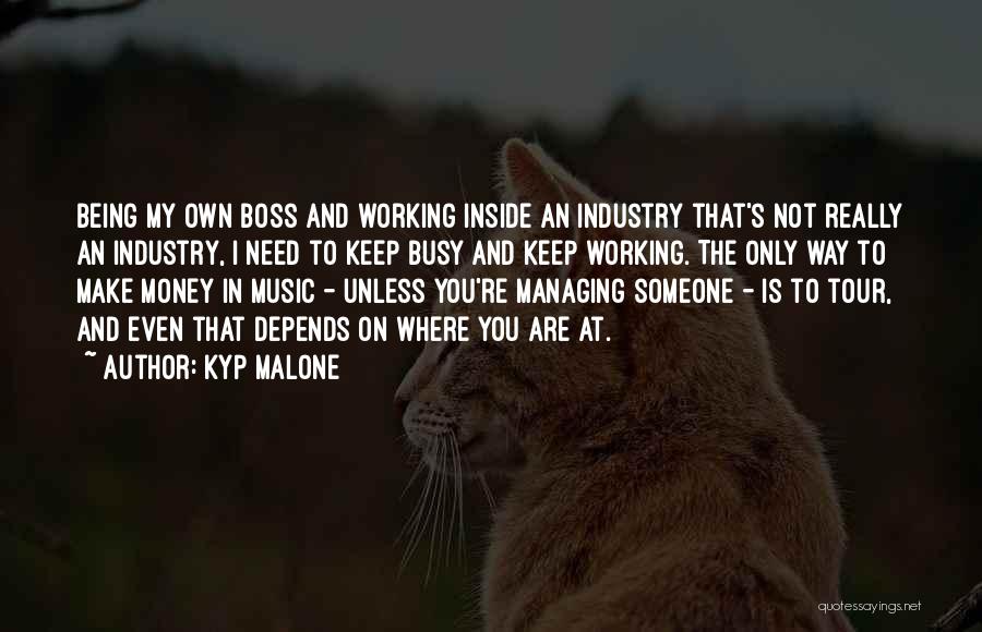 Make My Own Money Quotes By Kyp Malone