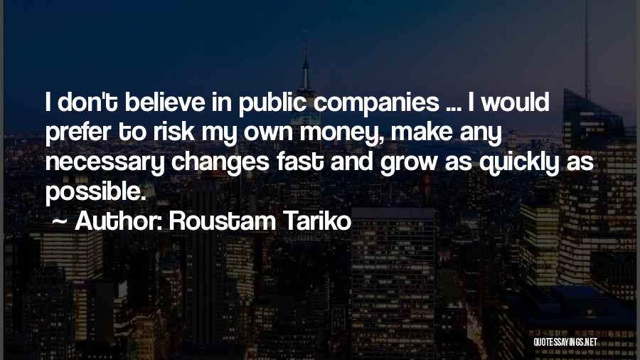 Make My Own Money Quotes By Roustam Tariko