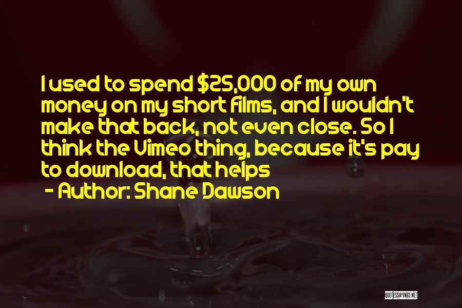 Make My Own Money Quotes By Shane Dawson