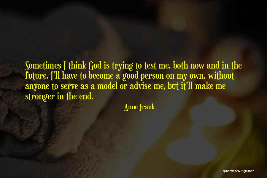 Make My Own Quotes By Anne Frank Make My Own Quotes By Anne Frank