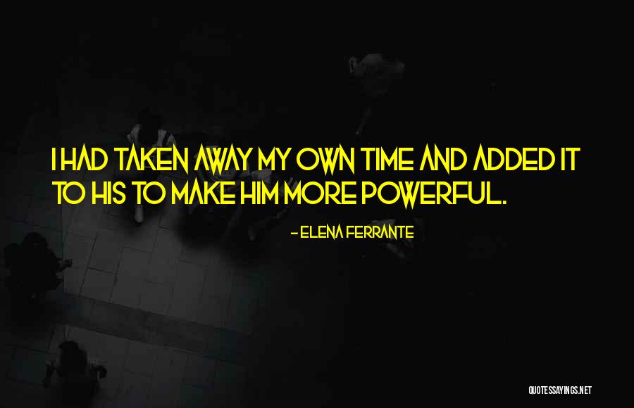 Make My Own Quotes By Elena Ferrante Make My Own Quotes By Elena Ferrante
