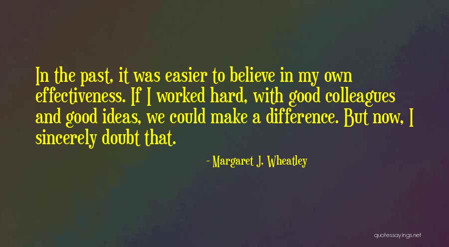 Make My Own Quotes By Margaret J. Wheatley Make My Own Quotes By Margaret J. Wheatley