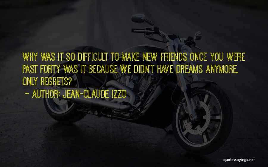 Make New Friends Quotes By Jean-Claude Izzo