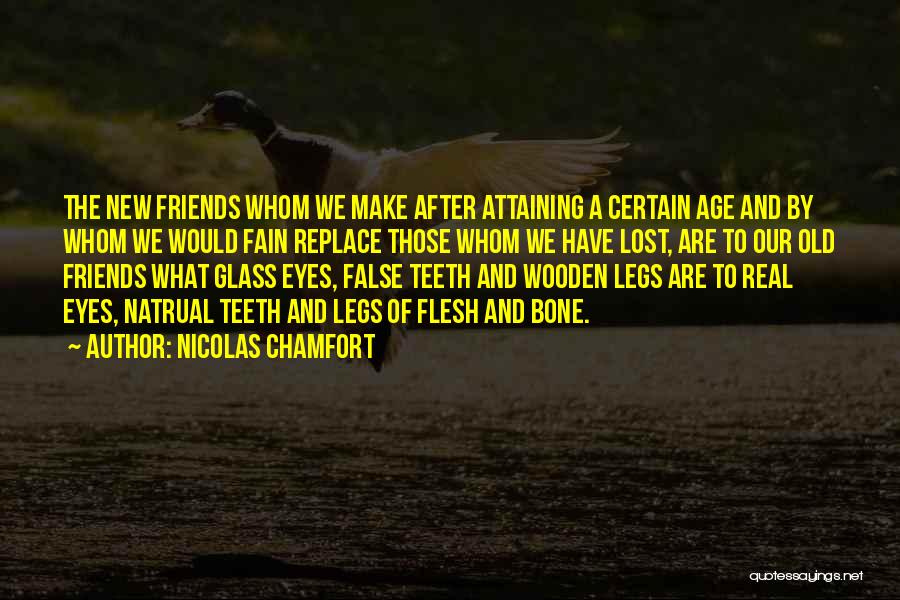 Make New Friends Quotes By Nicolas Chamfort