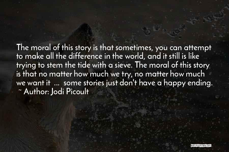 Make No Difference Quotes By Jodi Picoult