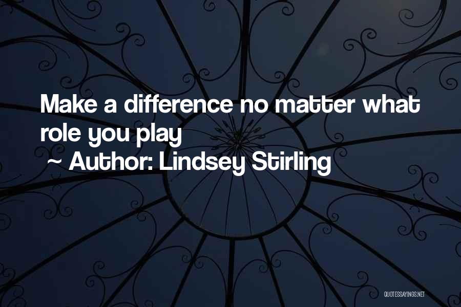 Make No Difference Quotes By Lindsey Stirling