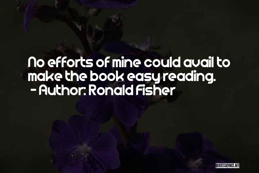Make No Effort Quotes By Ronald Fisher