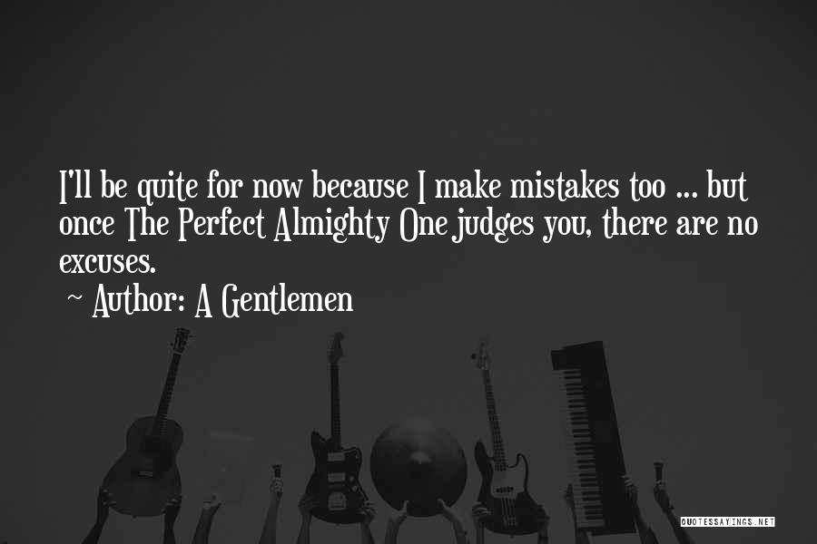 Make No Mistakes Quotes By A Gentlemen