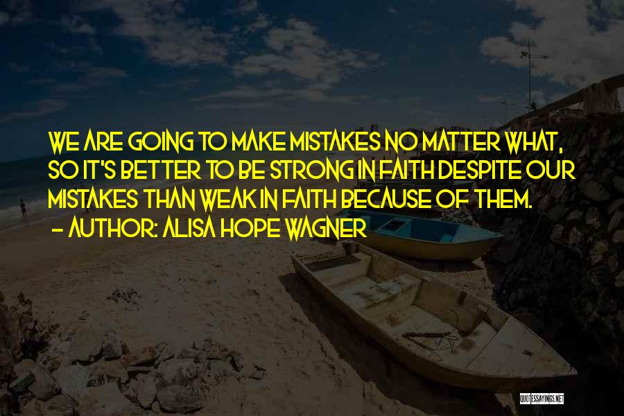 Make No Mistakes Quotes By Alisa Hope Wagner