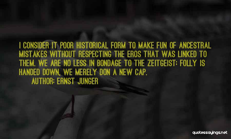 Make No Mistakes Quotes By Ernst Junger